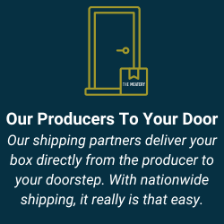 Our shipping partners deliver your box directly to your doorstep from the producer.